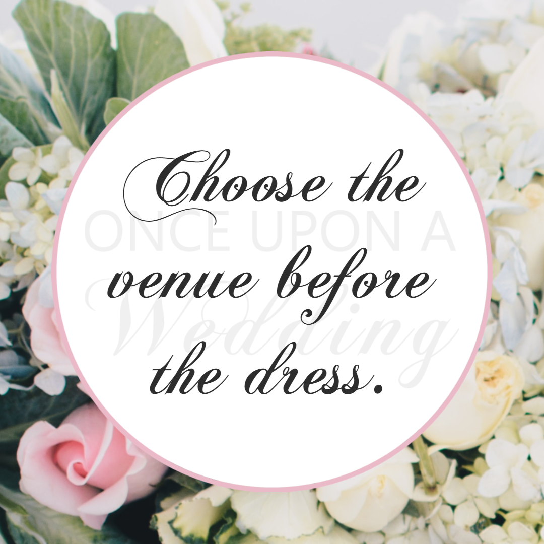 Choose the venue before the dress